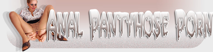 Anal Pantyhose Porn